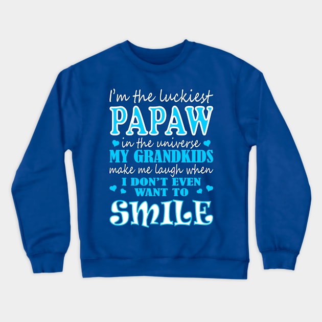 Im Luckiest Papaw In Universe My Grandkids Make Me Smile Tshirt Crewneck Sweatshirt by VIVATEES